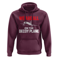 We Are All On The Decoy Plane Theories Trijet Aircraft Graphic Hoodie Funny Satirical Meme Conspiracy Commentary