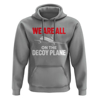 We Are All On The Decoy Plane Theories Trijet Aircraft Graphic Hoodie Funny Satirical Meme Conspiracy Commentary