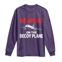 We Are All On The Decoy Plane Theories Trijet Aircraft Graphic Long Sleeve Shirt Funny Satirical Meme Conspiracy Commentary