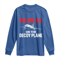 We Are All On The Decoy Plane Theories Trijet Aircraft Graphic Long Sleeve Shirt Funny Satirical Meme Conspiracy Commentary