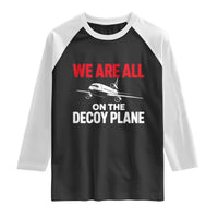 We Are All On The Decoy Plane Theories Trijet Aircraft Graphic Raglan Shirt Funny Satirical Meme Conspiracy Commentary