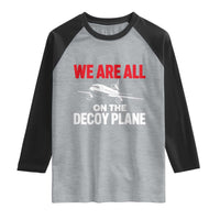 We Are All On The Decoy Plane Theories Trijet Aircraft Graphic Raglan Shirt Funny Satirical Meme Conspiracy Commentary