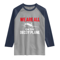 We Are All On The Decoy Plane Theories Trijet Aircraft Graphic Raglan Shirt Funny Satirical Meme Conspiracy Commentary