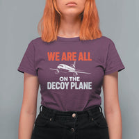 We Are All On The Decoy Plane Theories Trijet Aircraft Graphic T Shirt For Women Funny Satirical Meme Conspiracy Commentary