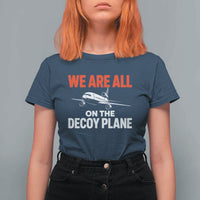 We Are All On The Decoy Plane Theories Trijet Aircraft Graphic T Shirt For Women Funny Satirical Meme Conspiracy Commentary