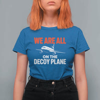 We Are All On The Decoy Plane Theories Trijet Aircraft Graphic T Shirt For Women Funny Satirical Meme Conspiracy Commentary