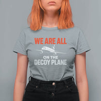 We Are All On The Decoy Plane Theories Trijet Aircraft Graphic T Shirt For Women Funny Satirical Meme Conspiracy Commentary