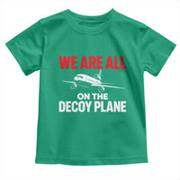 We Are All On The Decoy Plane Theories Trijet Aircraft Graphic Toddler T Shirt Funny Satirical Meme Conspiracy Commentary