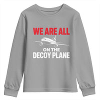 We Are All On The Decoy Plane Theories Trijet Aircraft Graphic Youth Sweatshirt Funny Satirical Meme Conspiracy Commentary