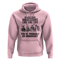 Native American Hoodie Uncess Your Ancestors Look Like This You're Probably An Immigrant TS02