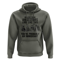 Native American Hoodie Uncess Your Ancestors Look Like This You're Probably An Immigrant TS02