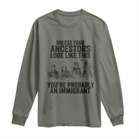 Native American Long Sleeve Shirt Uncess Your Ancestors Look Like This You're Probably An Immigrant