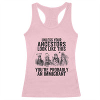 Native American Racerback Tank Top Uncess Your Ancestors Look Like This You're Probably An Immigrant