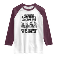 Native American Raglan Shirt Uncess Your Ancestors Look Like This You're Probably An Immigrant