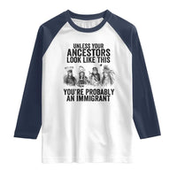 Native American Raglan Shirt Uncess Your Ancestors Look Like This You're Probably An Immigrant