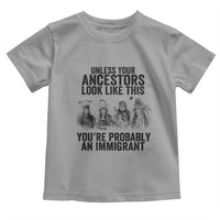 Native American Toddler T Shirt Uncess Your Ancestors Look Like This You're Probably An Immigrant