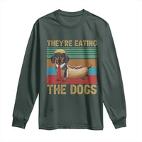 Funny Hot Dog Lover Long Sleeve Shirt They're Eating The Dogs Dachshund