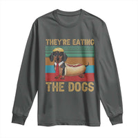 Funny Hot Dog Lover Long Sleeve Shirt They're Eating The Dogs Dachshund