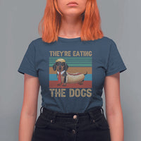 Funny Hot Dog Lover T Shirt For Women They're Eating The Dogs Dachshund - Wonder Print Shop