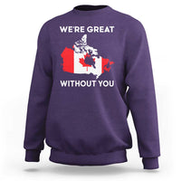 Canada Is Not For Sale Sweatshirt 51st State Not For Sale We’re Great Without You