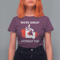 Canada Is Not For Sale T Shirt For Women 51st State Not For Sale We’re Great Without You