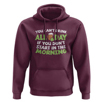 Funny Irish Drinking Hoodie You Can't Drink All Day If You Don't Start In The Morning St Patricks Day