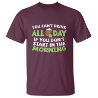 Funny Irish Drinking T Shirt You Can't Drink All Day If You Don't Start In The Morning St Patricks Day