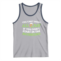 Funny Irish Drinking Tank Top You Can't Drink All Day If You Don't Start In The Morning St Patricks Day