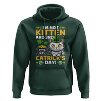 Cute Cat Leperchaun Hoodie I’m Not Kitten Around Catrick's Day St Patricks