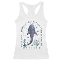 Inspirational Christian Bible Verse Isaiah 43:2 Whale Shark Racerback Tank Top When You Go Through Deep Waters I Will Be With You