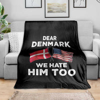 Dear Denmark We Hate Him Too Throw Blanket Funny Political Satire with US and Danish Flags