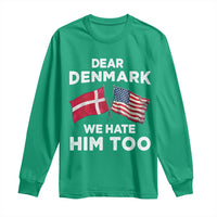 Dear Denmark We Hate Him Too Long Sleeve Shirt Funny Political Satire with US and Danish Flags
