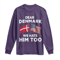 Dear Denmark We Hate Him Too Long Sleeve Shirt Funny Political Satire with US and Danish Flags