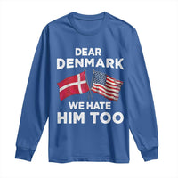 Dear Denmark We Hate Him Too Long Sleeve Shirt Funny Political Satire with US and Danish Flags