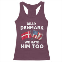 Dear Denmark We Hate Him Too Racerback Tank Top Funny Political Satire with US and Danish Flags