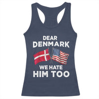 Dear Denmark We Hate Him Too Racerback Tank Top Funny Political Satire with US and Danish Flags