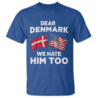 Dear Denmark We Hate Him Too T Shirt Funny Political Satire with US and Danish Flags