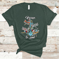 Refuse To Sink Dragonfly Anchor Sailor Inspirational Shirt, Dragonfly T-shirt, Dragonfly Gift, Insect Lover Shirt, Spiritual Shirt T Shirt - Wonder Print Shop
