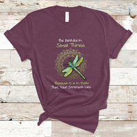 Be Faithful In Small Things Because Is In Them That Your Strength Lies Dragonfly Inspirational Shirt, Dragonfly T-shirt, Dragonfly Gift, Insect Lover Shirt, Spiritual Shirt T Shirt - Wonder Print Shop