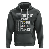 Funny Isn't It Past Your Jail Time Hoodie American Flag Sarcastic Saying - Wonder Print Shop