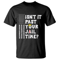 Funny Isn't It Past Your Jail Time T Shirt American Flag Sarcastic Saying - Wonder Print Shop