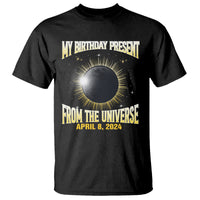 Total Solar Eclipse T Shirt My Birthday Present From The Universe April 8 2024 - Wonder Print Shop