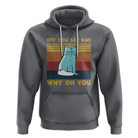 Sarcastic Cat Hoodie Eff You See Kay Why Oh You - Wonder Print Shop