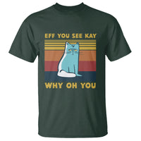 Sarcastic Cat T Shirt Eff You See Kay Why Oh You - Wonder Print Shop