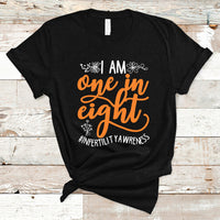 Infertility IVF T Shirt Im One In Eight Infertility Awareness IVF Mom Transfer Day - Wonder Print Shop