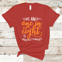 Infertility IVF T Shirt Im One In Eight Infertility Awareness IVF Mom Transfer Day - Wonder Print Shop