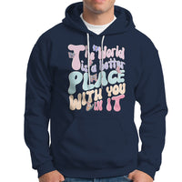 Mental Health Matters Hoodie The World is A Better Place with You In It Inspirational Motivational Mental Health Matters Groovy - Wonder Print Shop