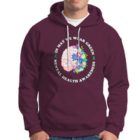 Mental Health Matters Hoodie Mental Health Matters In May We Wear Green Mental Health Awareness Floral Human Brain With Flowers - Wonder Print Shop