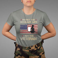 Female Veteran T Shirt I'm Not The Veteran's Wife I Am The Veteran American Flag - Wonder Print Shop