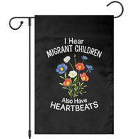 I Hear Migrant Children Also Have Heartbeats Garden Flag Wildflower Floral Social Justice Human Rights